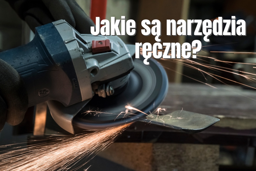 Jakie są rodzaje narzędzi ręcznych?