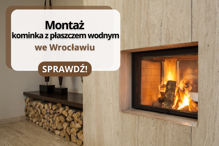 Montaż kominka z płaszczem wodnym we Wrocławiu